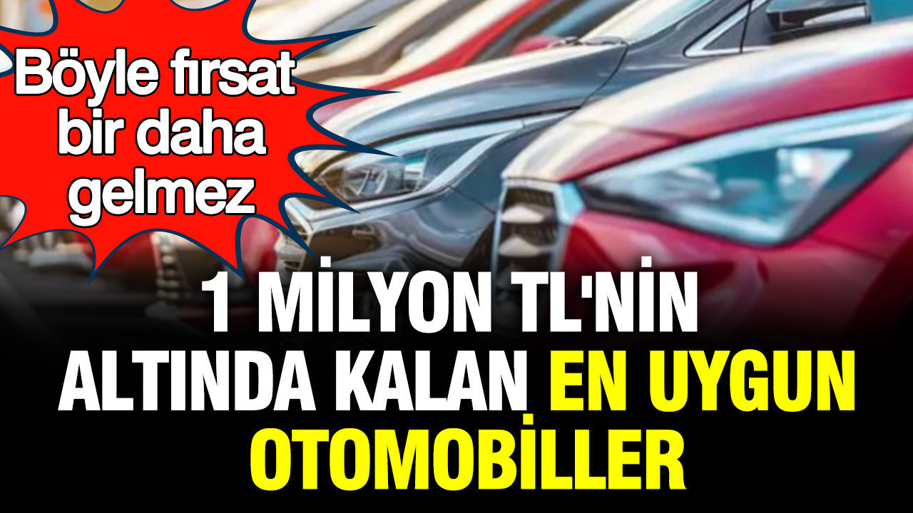 1 Milyon TL Altında Alınabilecek En İyi Otomobiller: Kaçırılmaması Gereken Fırsatlar